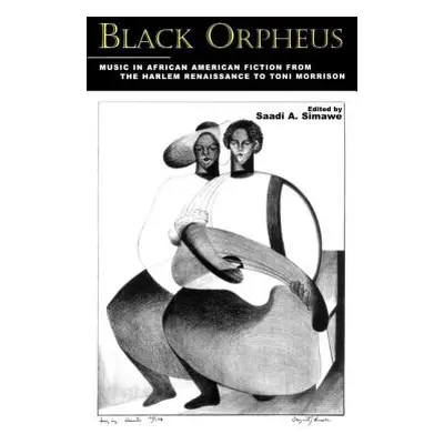 "Black Orpheus: Music in African American Fiction from the Harlem Renaissance to Toni Morrison" 