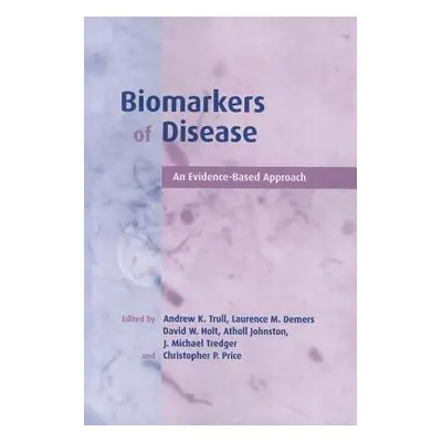 "Biomarkers of Disease: An Evidence-Based Approach" - "" ("Trull Andrew K.")