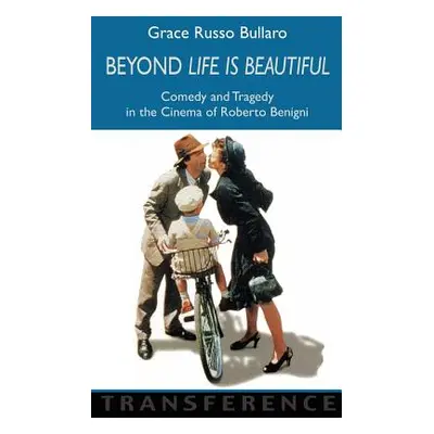 "Beyond 'Life Is Beautiful': Comedy and Tragedy in the Cinema of Roberto Benigni" - "" ("Bullaro