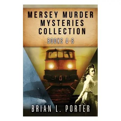 "Mersey Murder Mysteries Collection - Books 4-6" - "" ("Porter Brian L.")