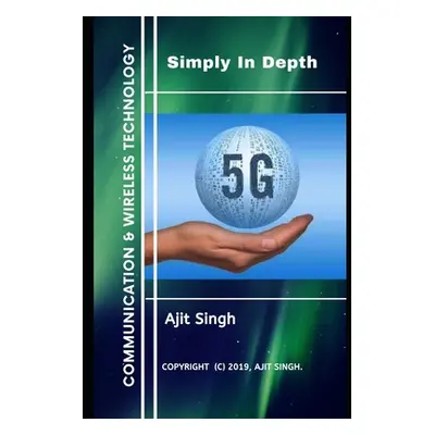 "5G Simply In Depth" - "" ("Singh Ajit")