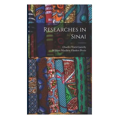 "Researches in Sinai" - "" ("Petrie William Matthew Flinders")