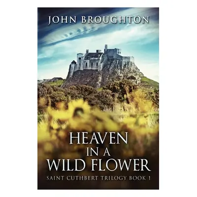 "Heaven In A Wild Flower: Tale Of An Anglo-Saxon Leatherworker On Lindisfarne" - "" ("Broughton 