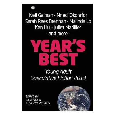 "Year's Best YA Speculative Fiction 2013" - "" ("Rios Julia")