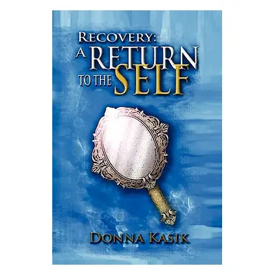 "Recovery: A Return to the Self" - "" ("Kasik Donna")