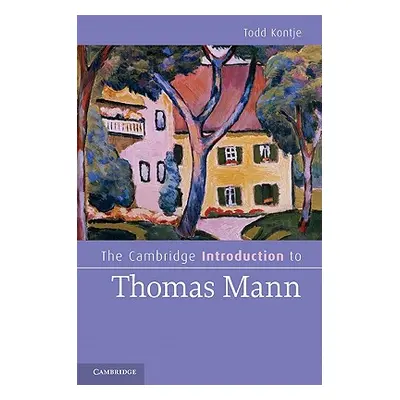 "The Cambridge Introduction to Thomas Mann" - "" ("Kontje Todd")