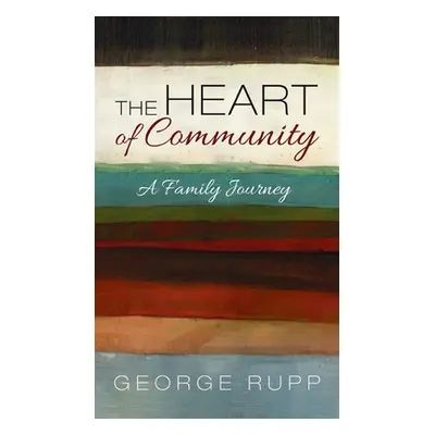 "The Heart of Community" - "" ("Rupp George")