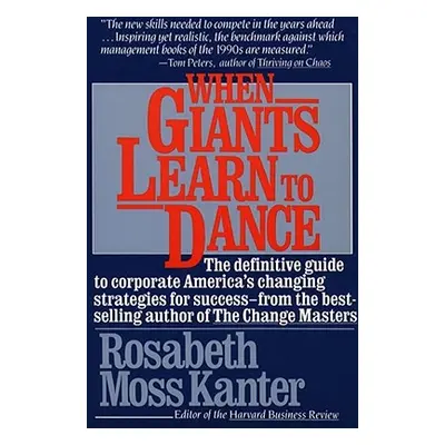 "When Giants Learn to Dance" - "" ("Kanter Rosabeth Moss")