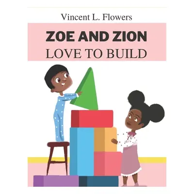 "Zoe and Zion Love to Build" - "" ("Lambate Sarah")