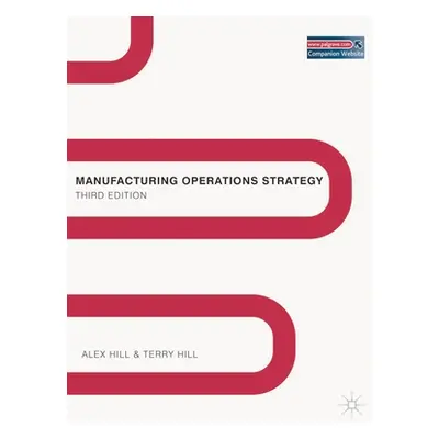 "Manufacturing Operations Strategy: Texts and Cases" - "" ("Hill Alex")