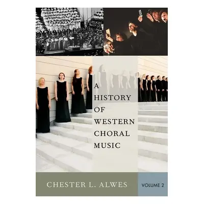 "A History of Western Choral Music, Volume 2" - "" ("Alwes Chester L.")