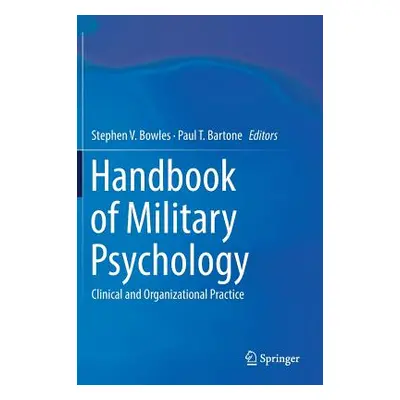 "Handbook of Military Psychology: Clinical and Organizational Practice" - "" ("Bowles Stephen V.