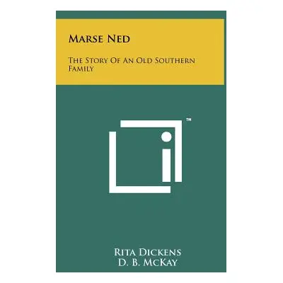 "Marse Ned: The Story of an Old Southern Family" - "" ("Dickens Rita")