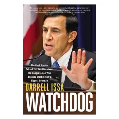 "Watchdog: The Real Stories Behind the Headlines from the Congressman Who Exposed Washington's B