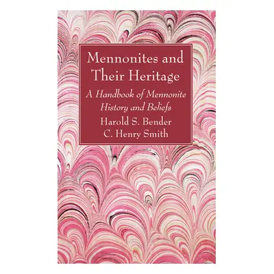 "Mennonites and Their Heritage" - "" ("Bender Harold S.")