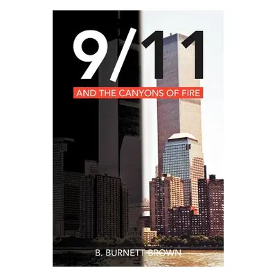 "9/11 and the Canyons of Fire" - "" ("Brown B. Burnett")