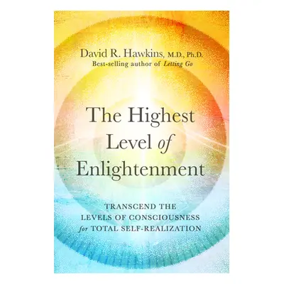 "The Highest Level of Enlightenment: Transcend the Levels of Consciousness for Total Self-Realiz