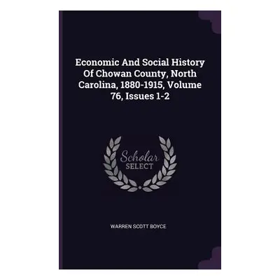 "Economic And Social History Of Chowan County, North Carolina, 1880-1915, Volume 76, Issues 1-2"