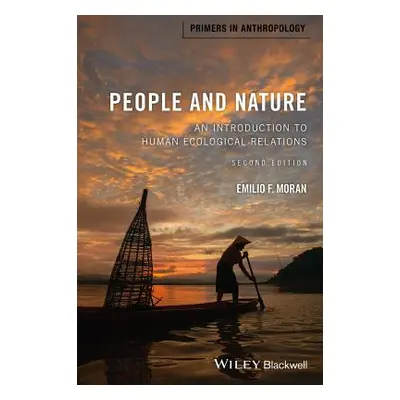 "People and Nature: An Introduction to Human Ecological Relations" - "" ("Moran Emilio F.")