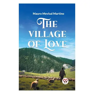 "The Village of Love" - "" ("Mauro Mevlud Martino")