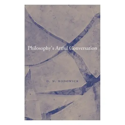 "Philosophy's Artful Conversation" - "" ("Rodowick D. N.")