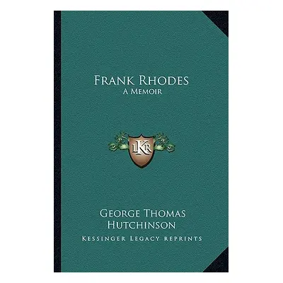 "Frank Rhodes: A Memoir" - "" ("Hutchinson George Thomas")