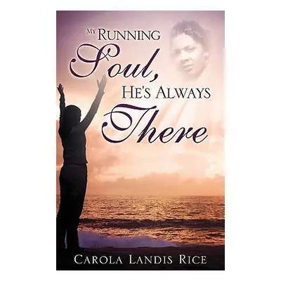 "My Running Soul, He's Always There" - "" ("Rice Carola Landis")