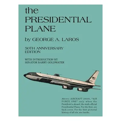 "The PRESIDENTIAL PLANE" - "" ("Laros George A.")