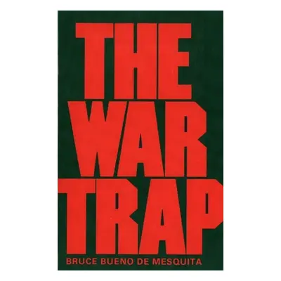 "The War Trap" - "" ("Bueno de Mesquita Bruce")