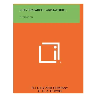 "Lilly Research Laboratories: Dedication" - "" ("Eli Lilly and Company")