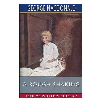 "A Rough Shaking (Esprios Classics)" - "" ("MacDonald George")