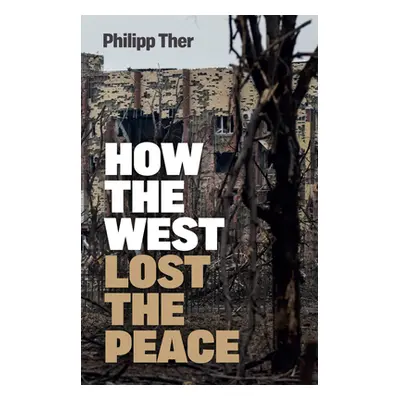 "How the West Lost the Peace: The Great Transformation Since the Cold War" - "" ("Ther Philipp")