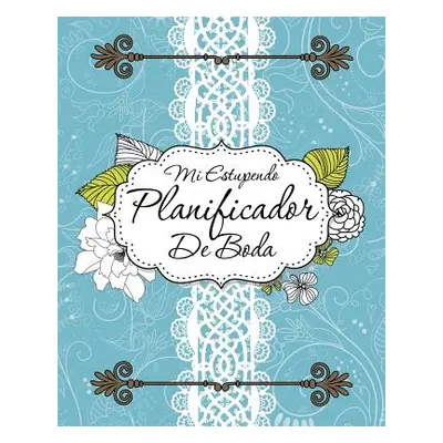 "Mi Estupendo Planificador de Boda" - "" ("Speedy Publishing LLC")