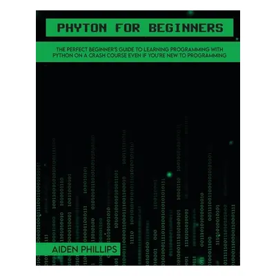 "Python for Beginners: A complete beginner's guide to learning Python with a programming-based i