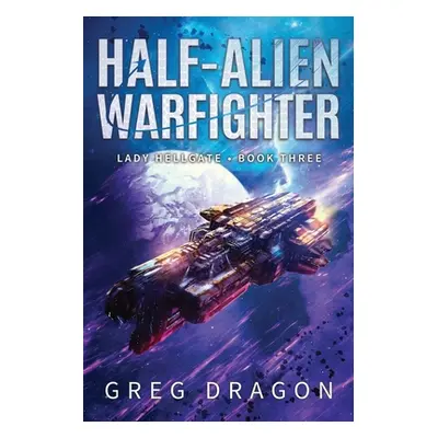 "Half-Alien Warfighter" - "" ("Dragon Greg")