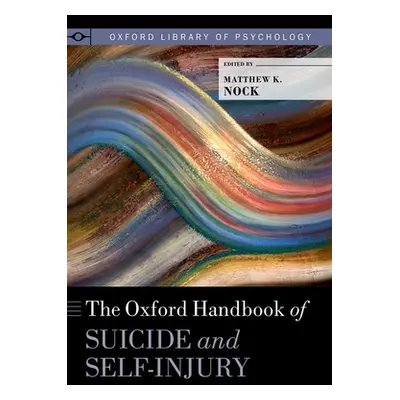 "The Oxford Handbook of Suicide and Self-Injury" - "" ("Nock Matthew K.")