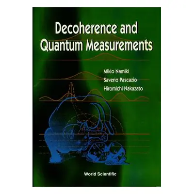 "Decoherence & Quantum Measurements" - "" ("Namiki Mikio")