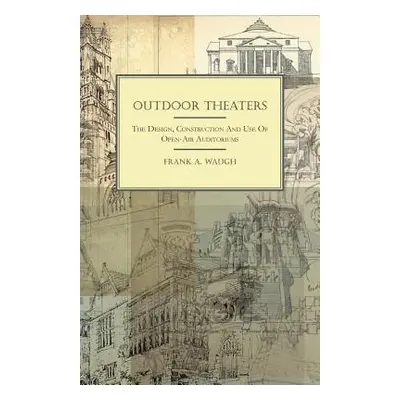 "Outdoor Theaters - The Design, Construction and Use of Open-Air Auditoriums" - "" ("Waugh Frank