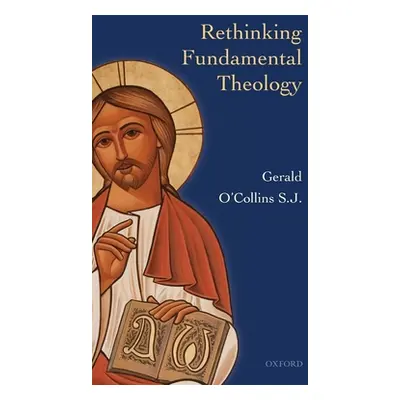 "Rethinking Fundamental Theology" - "" ("O'Collins Gerald")