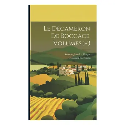 "Le Dcamron De Boccace, Volumes 1-3" - "" ("Boccaccio Giovanni")