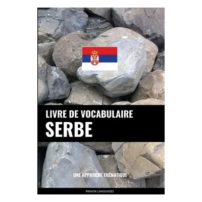 "Livre de vocabulaire serbe: Une approche thmatique" - "" ("Languages Pinhok")