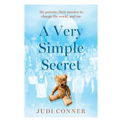 "A Very Simple Secret: My parents, their mission to change the world, and me" - "" ("Conner Judi