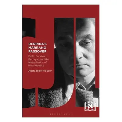 "Derrida's Marrano Passover: Exile, Survival, Betrayal, and the Metaphysics of Non-Identity" - "