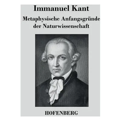 "Metaphysische Anfangsgrnde der Naturwissenschaft" - "" ("Kant Immanuel")