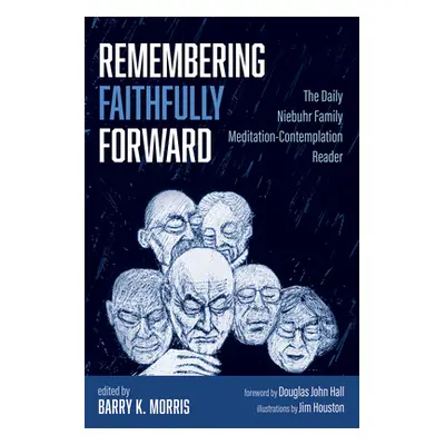 "Remembering Faithfully Forward" - "" ("Morris Barry K.")