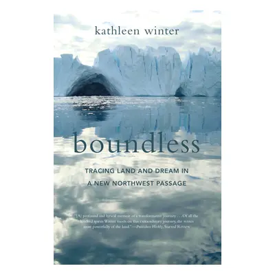 "Boundless: Tracing Land and Dream in a New Northwest Passage" - "" ("Winter Kathleen")