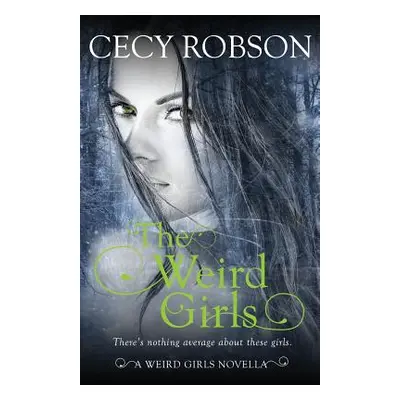 "The Weird Girls: A Weird Girls Novella" - "" ("Robson Cecy")