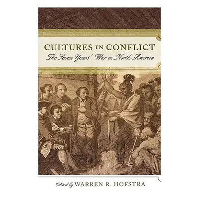 "Cultures in Conflict: The Seven Years' War in North America" - "" ("Hofstra Warren R.")