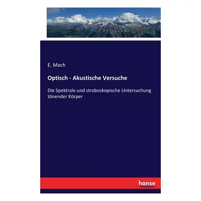 "Optisch - Akustische Versuche: Die Spektrale und stroboskopische Untersuchung tnender Krper" - 