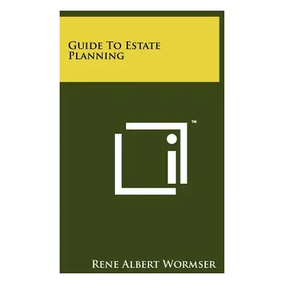 "Guide to Estate Planning" - "" ("Wormser Albert")